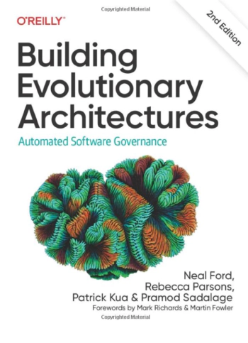 Rebecca Parsons, Patrick Kua, Neal Ford, Pramod Sadalage (2022): Building Evolutionary Architectures